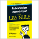 La Fabrication Numérique pour les Nuls