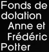 Fonds de dotation Anne et Frédéric Potter 